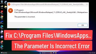 Fix C\Program Files\WindowsApps\ The Parameter Is Incorrect Error In Windows 1110 [upl. by Cletis]