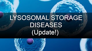 Lysosomal Storage Diseases HIGH YIELD UPDATE [upl. by Pachston]