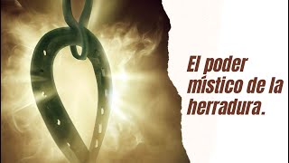 El poder místico de la herradura [upl. by Ezitram224]