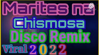 MARITES NA CHISMOSA DISCO REMIX VIRAL 2022💥🎉 [upl. by Pero]