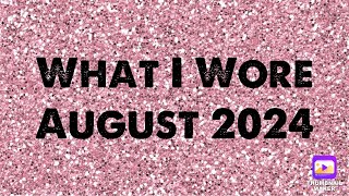 What I Wore August 2024 [upl. by Atsira]