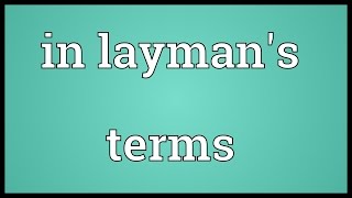 In laymans terms Meaning [upl. by Damick584]