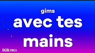 GIMS  AVEC TES MAINS Lyrics [upl. by Omle234]