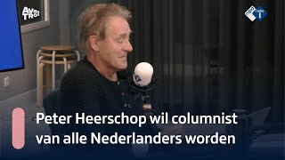 Peter Heerschop wil columnist voor alle Nederlanders worden  NPO Radio 1 [upl. by Putscher999]