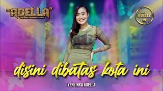 DISINI DIBATAS KOTA INI  Yeni Inka Adella  OM ADELLA [upl. by Erlewine]