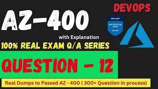 Q012 AZ 400 DevOps Real Exam Question and answer Dumps CertStudyPro [upl. by Ravilob]