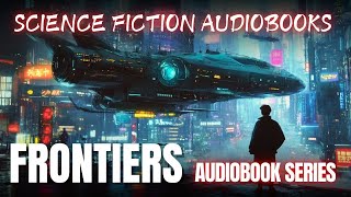 Science fiction audiobooks  Frontiers Saga Series Book 1  6  Full Audiobook [upl. by Meggy101]