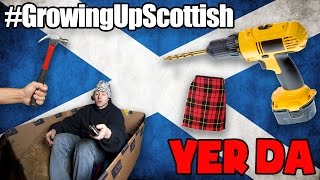 GROWING UP SCOTTISH  YER DA [upl. by Marzi835]