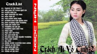 Album Trách Ai Vô Tình 2  Ngọc Hân [upl. by Arbrab]