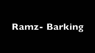 Ramz  Barking Lyrics [upl. by Divadleahcim]