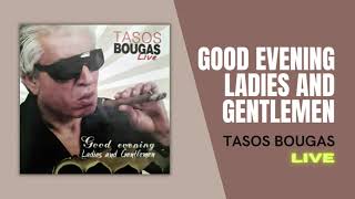 Τάσος Μπουγάς  Good Evening Ladies And Gentlemen  Official Audio Full Album HQ [upl. by Tol]