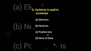 Cyclotron is used to accelerate  Physics MCQ for all competitive exams shorts physics [upl. by Spring]