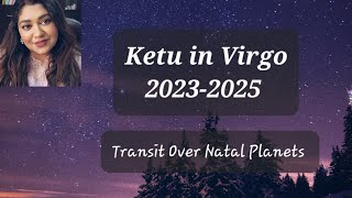 Ketu in Virgo Transit Over Natal Planets 20232025 [upl. by Farrah102]