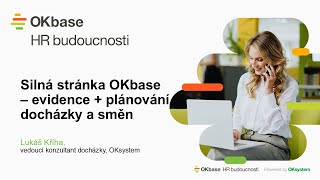 HRko 2024 Silná stránka OKbase – evidence  plánování docházky a směn [upl. by Inaluiak]