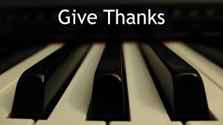 Give Thanks  piano instrumental hymn with lyrics [upl. by Yseult120]