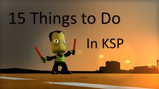 15 Cool Things to do in KSP [upl. by Kelli]