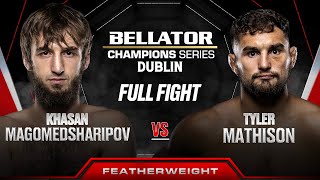 Khasan Magomedsharipov vs Tyler Mathison  Bellator Dublin [upl. by Eada136]