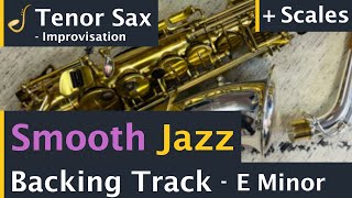 Tenor Saxophone Smooth Jazz Backing Track Jam in E Minor  Improvisation [upl. by Eisac]