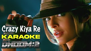 Crazy Kiya Re  KARAOKE with English Translation  Dhoom 2 [upl. by Crandale]