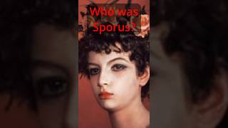 Who was Sporus and did he really marry and love Nero [upl. by Naicad]