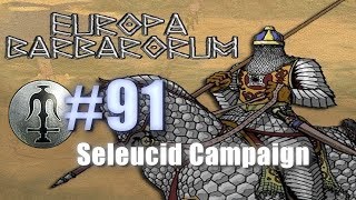 SELEUCID CAMPAIGN  EUROPA BARBARORUM  Rome Total War 91 [upl. by Etteniuq]