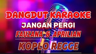 jangan pergi  karaoke koplo regge  fauzana amp aprilian [upl. by Adena]