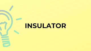 What is the meaning of the word INSULATOR [upl. by Mian812]