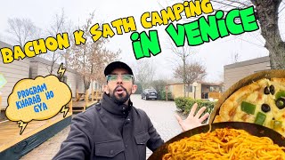 Bachon k sath camping in Venice Italy  Program sara kharab ho gya [upl. by Paz]