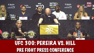 Full UFC 300 Pre Fight Press Conference Alex Pereira vs Jamahal Hill [upl. by Socin]