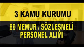 3 KAMU KURUMU 89 MEMUR VE SÖZLEŞMELİ PERSONEL ALIMI [upl. by Robet]