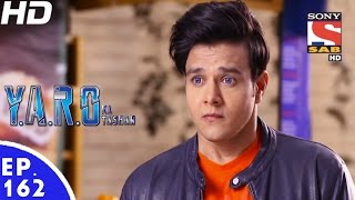 YARO Ka Tashan  यारों का टशन  Ep 162  9th Mar 2017 [upl. by Esidnac849]