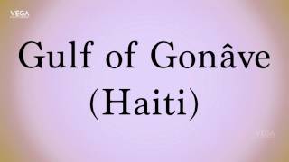 How To Pronounce Gulf of Gonave [upl. by Radek]