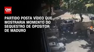 Partido posta vídeo que mostraria momento do sequestro de opositor de Maduro  CNN ARENA [upl. by Yttap45]