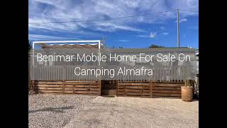 Benimar Mobile Home For Sale On Camping Almafra Campsite In Benidorm for £65000 [upl. by Calida]