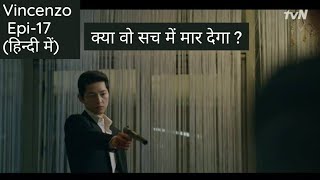 Vincenzo Korean drama explained in Hindi  Episode17  Kdrama Explanation in Hindi [upl. by Geerts917]