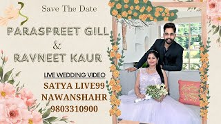 Live  Paraspreet Gill Weds Ravneet kaur  SATYA LIVE99  9803310900 [upl. by Yirinec]