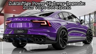 Zukünftige PowerHighwayLegende2025 Volvo S60 Hybrid [upl. by Oicnanev644]