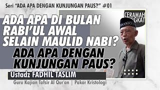 Ada Apa Di Rabiul Awal Selain Maulid Nabi ADA APA DGN KUNJUNGAN PAUS  Kristolog Ust FADHIL TASLIM [upl. by Acinomad]