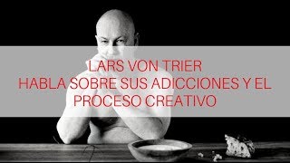 Lars Von Trier  Confesiones sobre su adicción y el proceso creativo subt castellano e inglés [upl. by Drape]