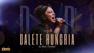 Dalete Hungria  DVD As Mais Tocadas Gravado Ao Vivo [upl. by Inatsed]