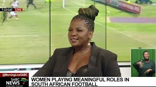 Women playing meaningful roles in South African football Shauwn Mkhize [upl. by Drawyeh826]