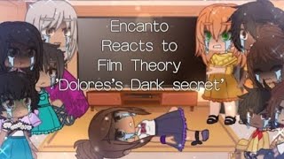 Encanto reacts to Film Theory Doloress Dark secret [upl. by Libby]