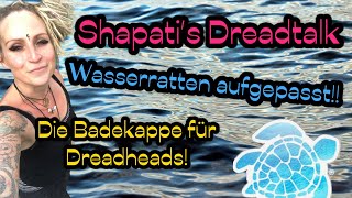 Shapatis Dreadtalk  Wasserratten aufgepasst  Die Badekappe für Dreads [upl. by Humbert]