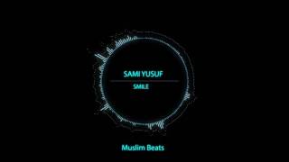 Smile  sami yusuf  Muslim Beats [upl. by Mis918]