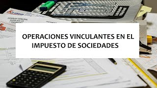 Operaciones Vinculadas en el Impuesto Sociedades [upl. by Mcclenaghan819]