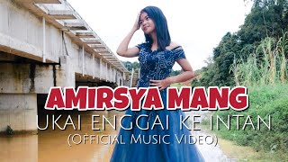 UKAI ENGGAI KE INTAN OFFICIAL MV  AMIRSYA MANG [upl. by Adleremse]