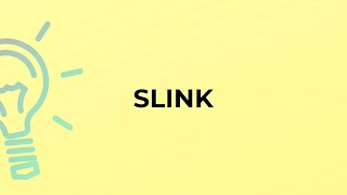 What is the meaning of the word SLINK [upl. by Quintina]