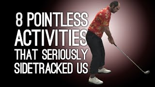 8 Pointless Activities That Seriously Sidetracked Us [upl. by Shoshanna]