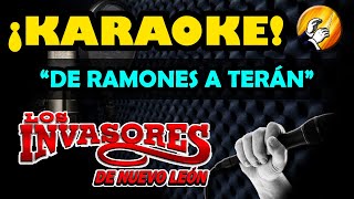 DE RAMONES A TERÁN  🎵KARAOKE🎵  Los Invasores de Nuevo León [upl. by Gerek]