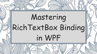 Mastering RichTextBox Binding in WPF [upl. by Tarrel]